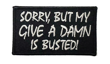 Sorry, But My Give A Damn Is Busted Patch picture