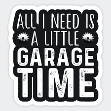 ALL I NEED IS A LITTLE GARAGE TIME MAGNET 3.5 X 3.5 picture