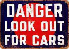 Metal Sign - Danger Look Out for Cars - Vintage Look Reproduction picture