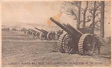 Liberty Bonds Will Keep These Howitzers Thundering at the Huns, WWI Postcard picture