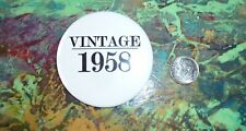 Vintage Pinback Button **  VINTAGE 1958  **  Great birthday gift picture