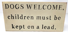 Dogs Welcome Children Must Be Kept on a Lead Decoration Wood Cream Black Vintage picture