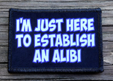 I'm Just Here To Establish An Alibi Morale Patch Hook and Loop Army Funny 2A picture