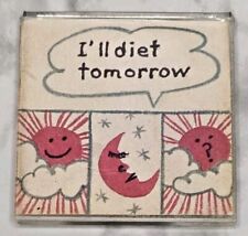 Vintage Refrigerator Magnet Acrylic Weight Loss I'll Diet Tomorrow Moon Sun picture