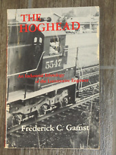 THE HOGHEAD: AN INDUSTRIAL ETHNOLOGY OF THE LOCOMOTIVE By Frederick C Gamst picture