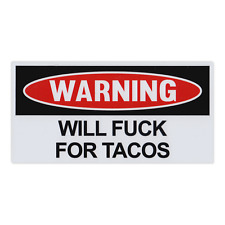 Funny Warning Magnet Will F**k For Tacos Pranks Practical Jokes Revenge 6