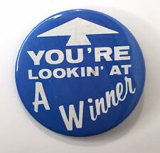 Vintage YOUR LOOKING AT A WINNER pin pinback button 2.25