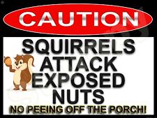 Caution Squirrels Attack Exposed Nuts No Peeing Metal Sign 9