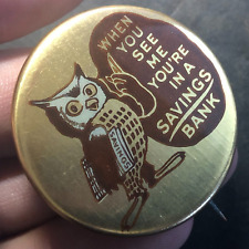 When You See Me, You're in a Savings Bank Owl Steel Pinback Button c1940's Hoag picture