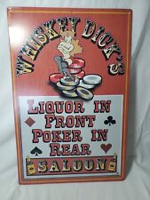 Whiskey Dick's Saloon Liquor In Front Poker In Rear Metal Sign Retro  picture
