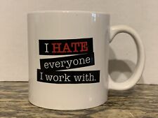 I Hate Everyone I Work With Large Coffee Cup Mug Office Gift Humor EUC picture