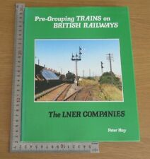 Pre-Grouping Trains On British Railways The Lner Companies Peter Hay Hb 1st 1984 picture