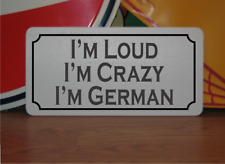 I'm Loud I'm Crazy I'm German Metal Sign Germany Restaurant Food Market picture