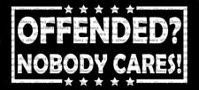 Offended? Nobody Cares Car Van Truck White 6 Inch Decal US Made US Seller picture