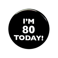 Funny 80th Birthday Party Favor Pin Button I'm 80 Today 1 Inch 115-21-1 picture