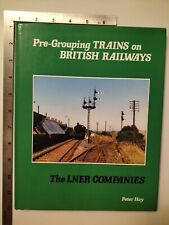 Pre Grouping Trains On British Railways The LNER Companies Peter Hay 1984 Oxford picture